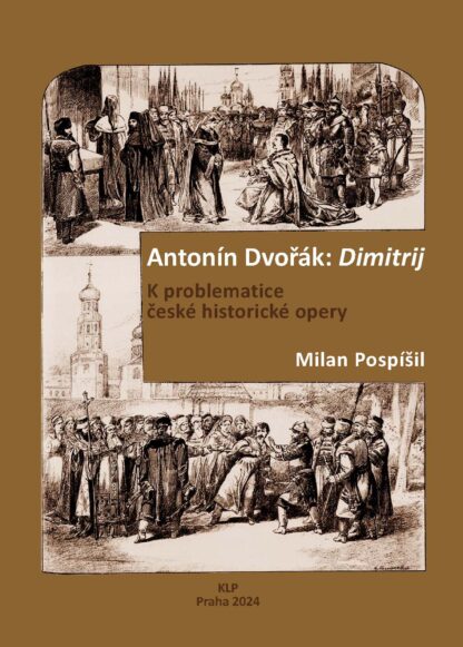 Milan Pospíšil: Antonín Dvořák: Dimitrij. K problematice české historické opery